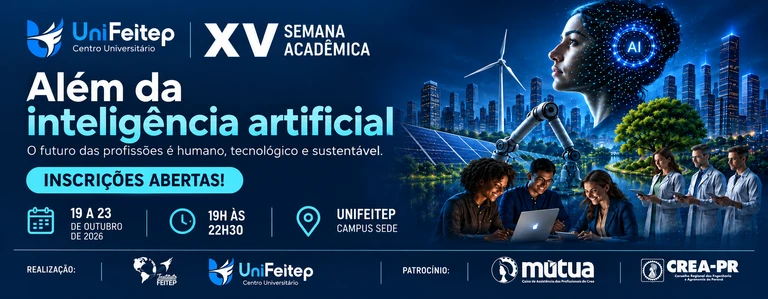 XV Semana Acadêmica UniFeitep: Além da inteligência artificial. 19 a 23 de outubro de 2026, das 19h às 22h30, no Campus Sede. Inscrições abertas.